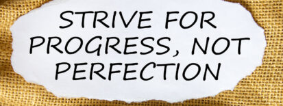 Quote that says " strive for progress not perfection". Are you ready for a change? If you're struggling with perfectionism out trauma therapist can help. Learn more about complex PTSD, childhood trauma, and more from a therapist on our counseling directory. Milwaukee, WI. 40625 |