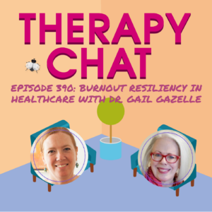 The episode artwork for Therapy Chat episode 390: Burnout Resiliency in Healthcare